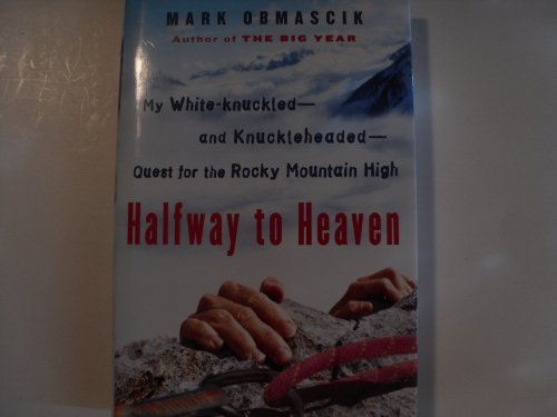 cover image Halfway to Heaven: My White-knuckled—and Knuckleheaded—Quest for the Rocky Mountain High