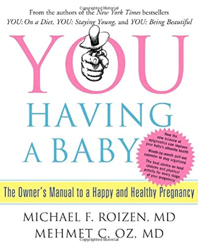 cover image You: Having A Baby: The Owner's Manual to a Happy and Healthy Pregnancy