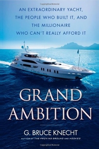 Grand Ambition: An Extraordinary Yacht