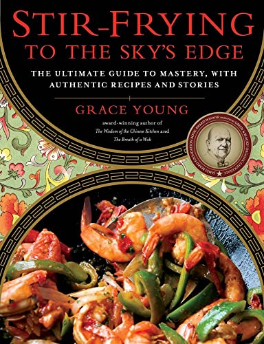 cover image Stir-Frying to the Sky's Edge: The Ultimate Guide to Mastery, with Authentic Recipes and Stories