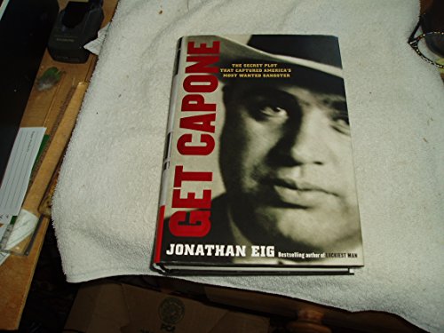 cover image Get Capone: The Secret Plot That Captured America's Most Wanted Gangster
