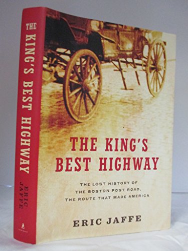 cover image The King’s Best Highway: The Story of the Post Road from Boston to New York, the Forgotten Road That Made America