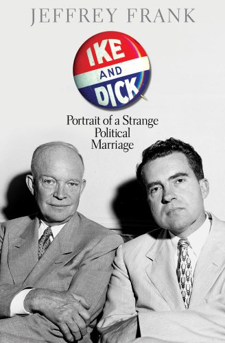cover image Ike and Dick: Portrait of a Strange Political Marriage
