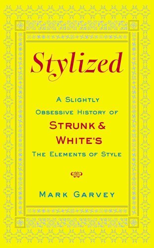 cover image Stylized: A Slightly Obsessive History of Strunk & White's the Elements of Style