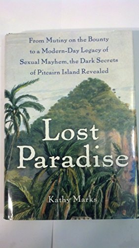 cover image Lost Paradise: From Mutiny on the Bounty to a Modern-Day Legacy of Sexual Mayhem, the Dark Secrets of Pitcairn Island Revealed