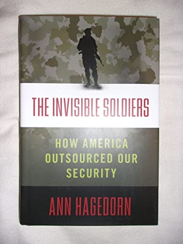 cover image The Invisible Soldiers: How America Outsourced Our Security