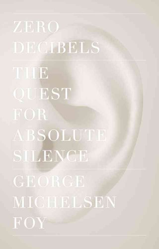 cover image Zero Decibels: The Quest for Absolute Silence