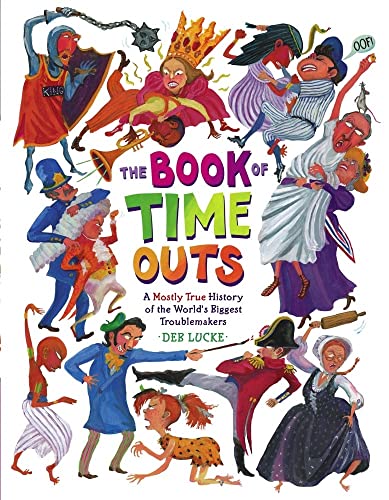 cover image The Book of Time Outs: A Mostly True History of the World’s Biggest Troublemakers