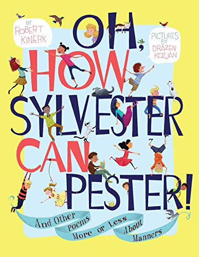 cover image Oh, How Sylvester Can Pester! And Other Poems More or Less About Manners