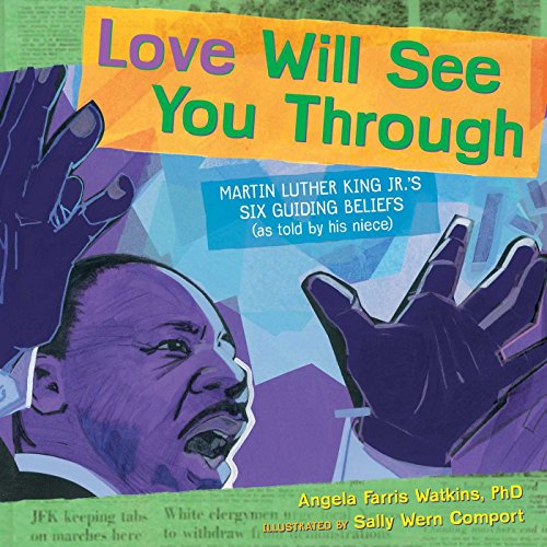 cover image Love Will See You Through: Martin Luther King Jr.’s Six Guiding Beliefs (As Told By His Niece)