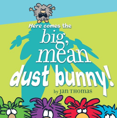 cover image Here Comes the Big, Mean Dust Bunny!
