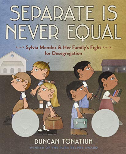 cover image Separate Is Never Equal: Sylvia Mendez and Her Family’s Fight for Desegregation