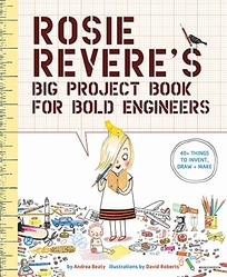 Rosie Revere’s Big Project Book for Bold Engineers