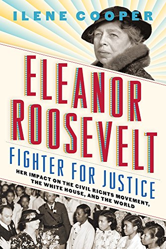 cover image Eleanor Roosevelt, Fighter for Justice: Her Impact on the Civil Rights Movement, the White House, and the World