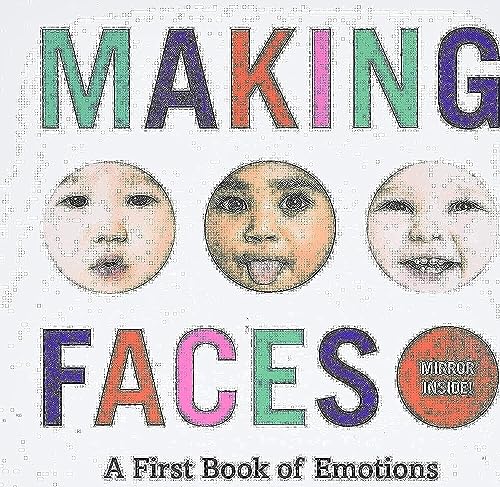 cover image Making Faces: A First Book of Emotions