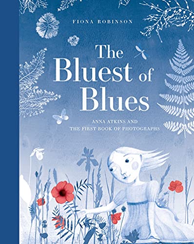 cover image The Bluest of Blues: Anna Atkins and the First Book of Photographs