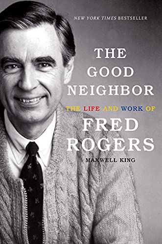 cover image The Good Neighbor: The Life and Work of Fred Rogers