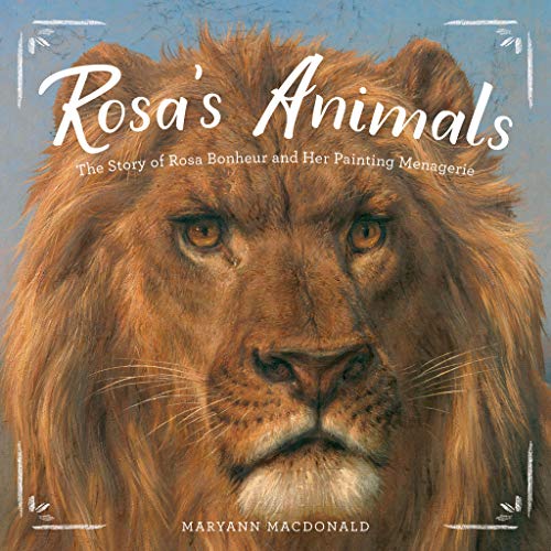 cover image Rosa’s Animals: The Story of Rosa Bonheur and Her Painting Menagerie