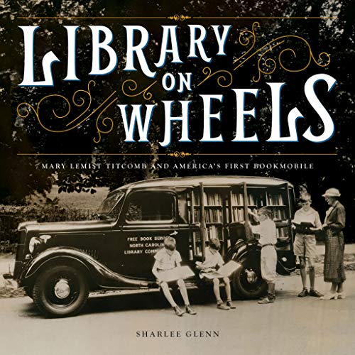 cover image Library on Wheels: Mary Lemist Titcomb and America’s First Bookmobile