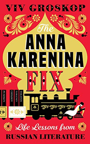 cover image The Anna Karenina Fix: Life Lessons from Russian Literature