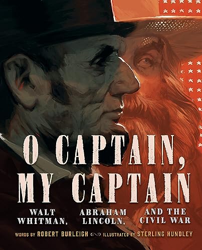 cover image O Captain, My Captain: Walt Whitman, Abraham Lincoln, and the Civil War