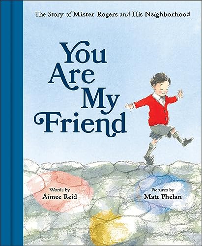 cover image You Are My Friend: The Story of Mister Rogers and His Neighborhood