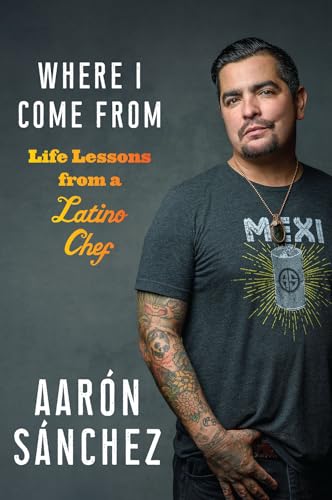 cover image Where I Come From: Life Lessons from a Latino Chef