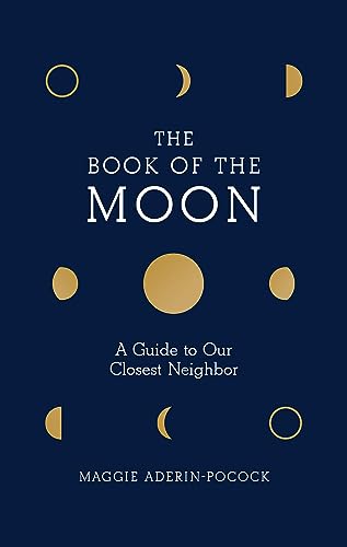 cover image The Book of the Moon: A Guide to Our Closest Neighbor 