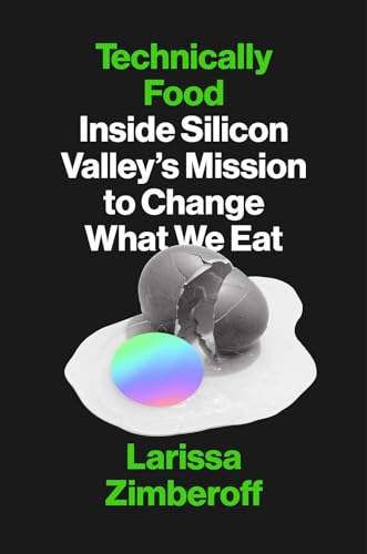 cover image Technically Food: Inside Silicon Valley’s Mission to Change What We Eat