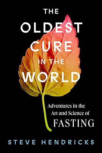 cover image The Oldest Cure in the World: Adventures in the Art and Science of Fasting