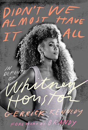 cover image Didn’t We Almost Have It All: In Defense of Whitney Houston