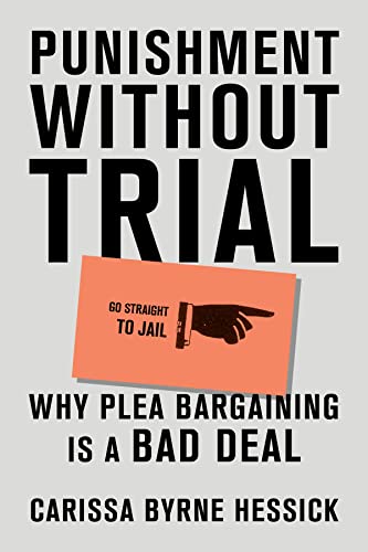 cover image Punishment Without Trial: Why Plea Bargaining Is a Bad Deal