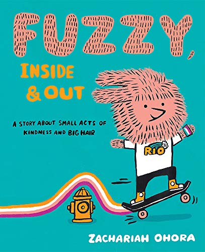 cover image Fuzzy, Inside and Out: A Story About Small Acts of Kindness and Big Hair