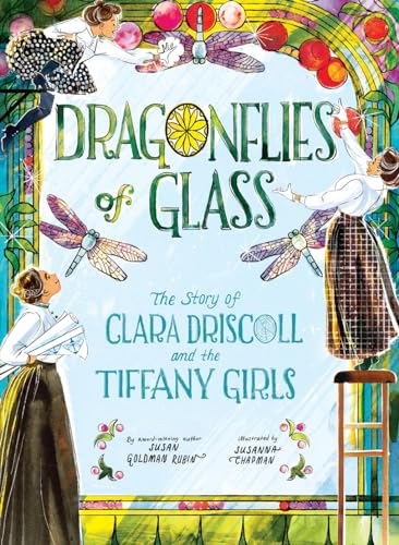 cover image Dragonflies of Glass: The Story of Clara Driscoll and the Tiffany Girls