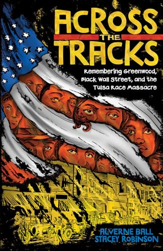 cover image Across the Tracks: Remembering Greenwood, Black Wall Street, and the Tulsa Race Massacre