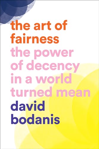 cover image The Art of Fairness: The Power of Decency in a World Turned Mean