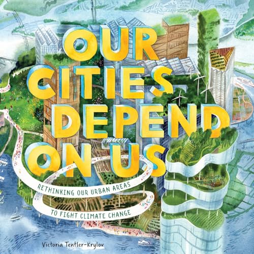 cover image Our Cities Depend on Us: Rethinking Our Urban Areas to Fight Climate Change