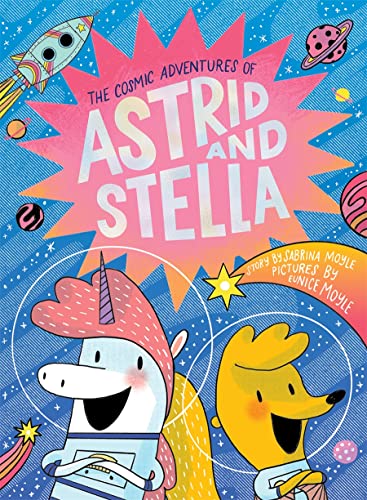 cover image The Cosmic Adventures of Astrid and Stella (A Hello!Lucky Book) 