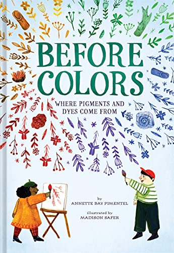 cover image Before Colors: Where Pigments and Dyes Come From
