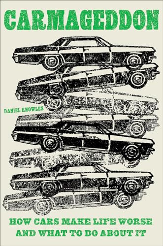 cover image Carmageddon: How Cars Make Life Worse and What to Do About It