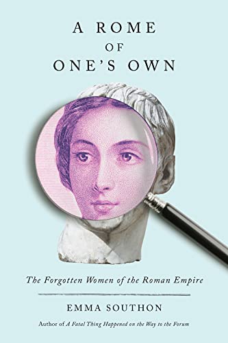 cover image A Rome of One’s Own: The Forgotten Women of the Roman Empire