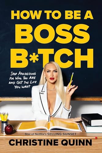 cover image How to Be a Boss B*tch: Stop Apologizing for Who You Are and Get the Life You Want