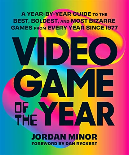 cover image Video Game of the Year: A Year-By-Year Guide to the Best, Boldest, and Most Bizarre Games from Every Year Since 1977