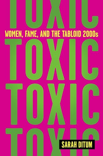 cover image Toxic: Women, Fame, and the Tabloid 2000s