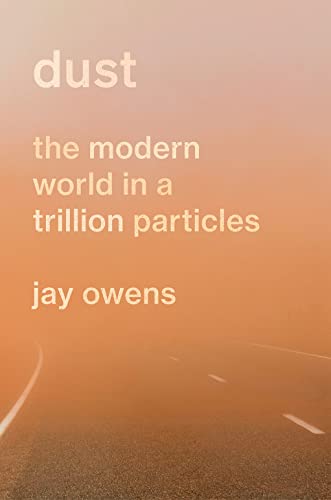 cover image Dust: The Modern World in a Trillion Particles