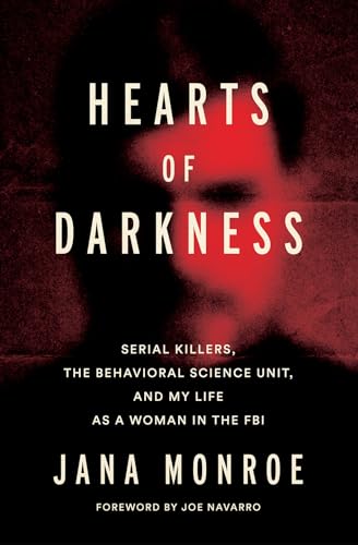 cover image Hearts of Darkness: Serial Killers, the Behavioral Science Unit, and My Life as a Woman in the FBI