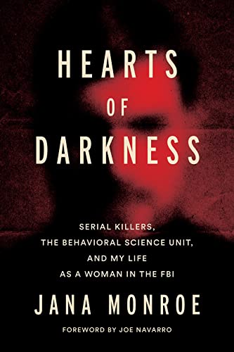 cover image Hearts of Darkness: Serial Killers, the Behavioral Science Unit, and My Life as a Woman in the FBI