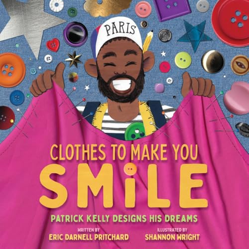 cover image Clothes to Make You Smile: Patrick Kelly Designs His Dreams