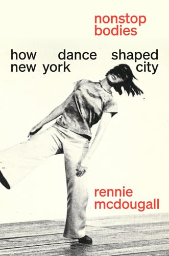 cover image Nonstop Bodies: How Dance Shaped New York City