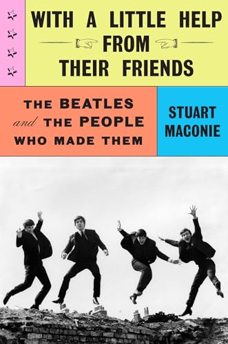 cover image With a Little Help from Their Friends: The Beatles and the People Who Made Them